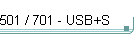 501 / 701 - USB+S
