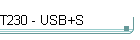 T230 - USB+S