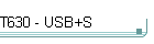 T630 - USB+S