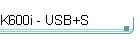 K600i - USB+S