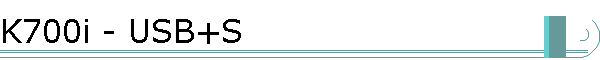 K700i - USB+S