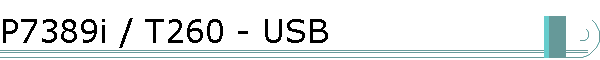 P7389i / T260 - USB