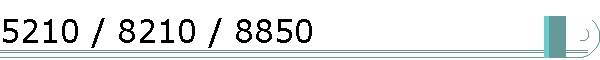 5210 / 8210 / 8850