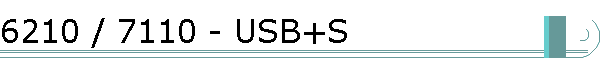 6210 / 7110 - USB+S