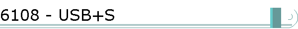 6108 - USB+S