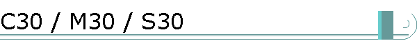 C30 / M30 / S30
