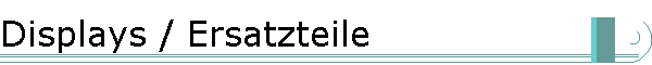 Displays / Ersatzteile